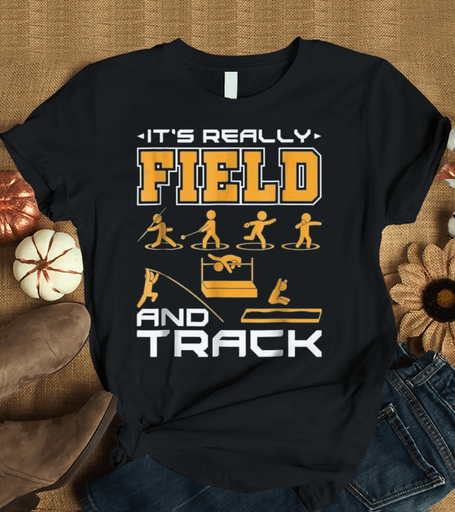 It's Really Field and Track Funny Track and Field T-Shirt