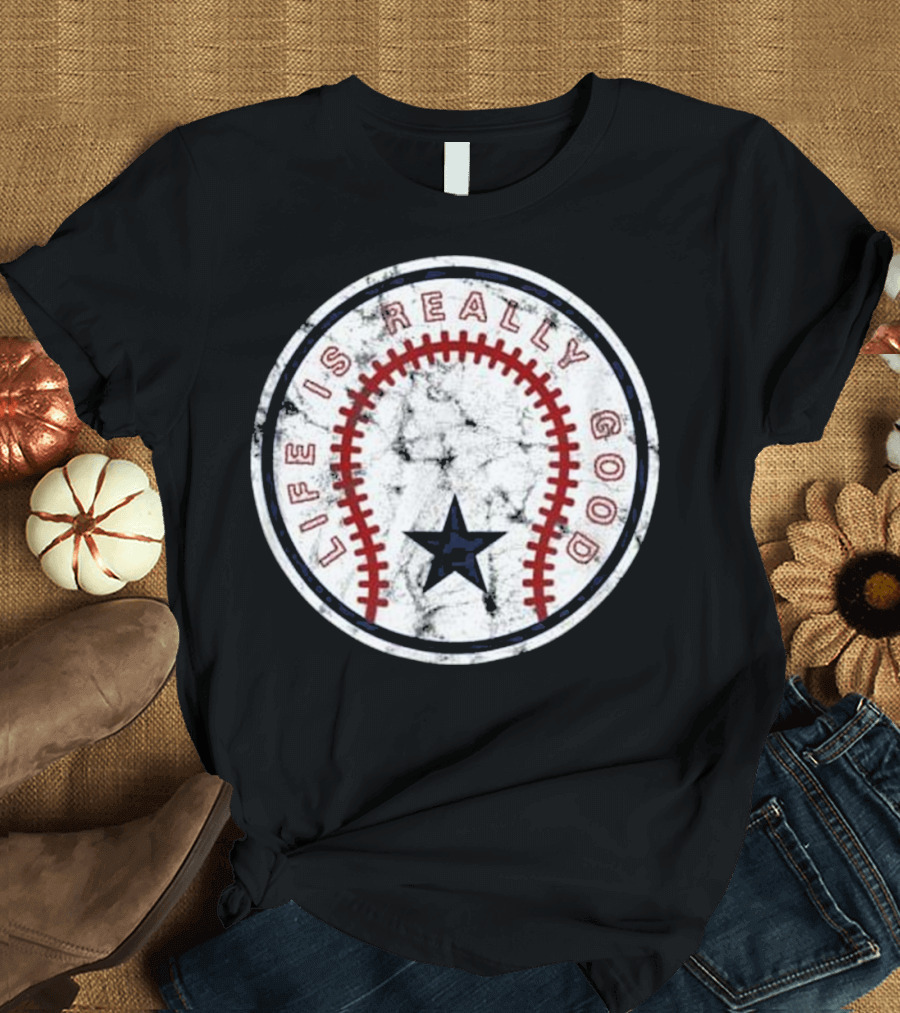 Life Is Really Good Baseball Star T-Shirt