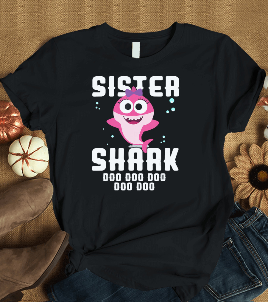 Sister Shark Doo Doo Doo Doo Doo T-Shirt