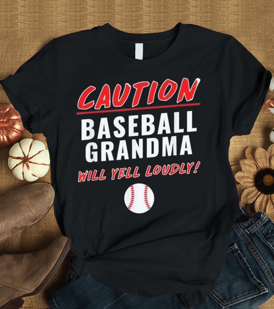 Caution Baseball Grandma Will Yell Loudly Fun T-Shirt