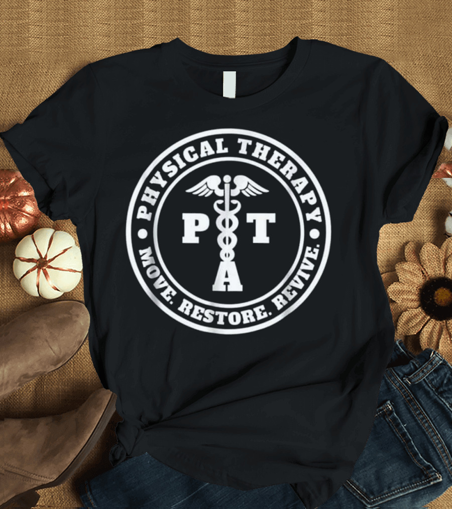 Physical Therapy PTA Move Restore Revive T-Shirt