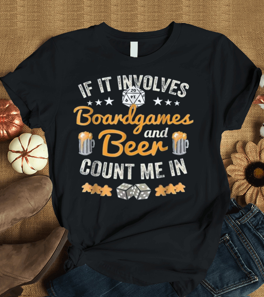 If It Involves Boardgames and Beer Count Me In T-Shirt