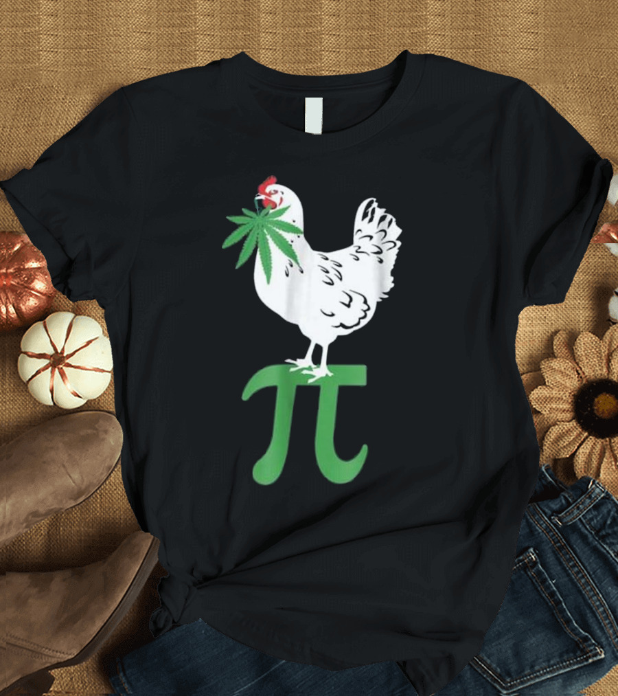 Chicken Holding Cannabis Leaf Standing on Pi T-Shirt
