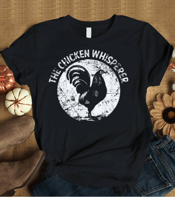 T-Shirt: The Chicken Whisperer Funny Cute Rooster T-Shirt The Chicken Whisperer Funny Cute Rooster T-Shirt