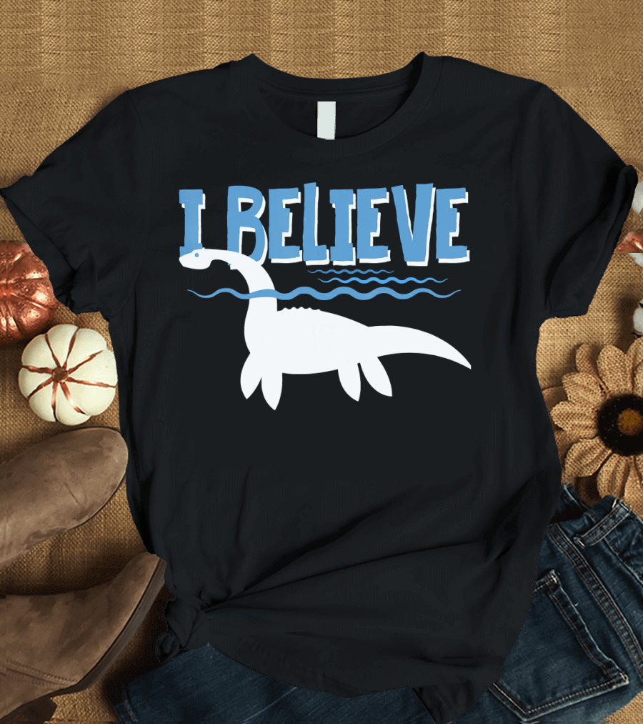 I Believe Loch Ness Monster Nessie T-Shirt
