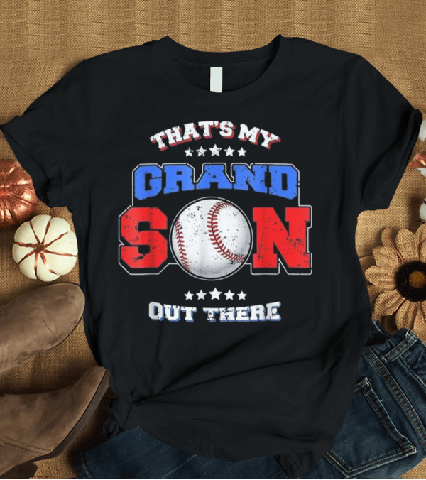 T-Shirt: That's My Grandson Out There Baseball Grandson T-Shirt That's My Grandson Out There Baseball Grandson T-Shirt