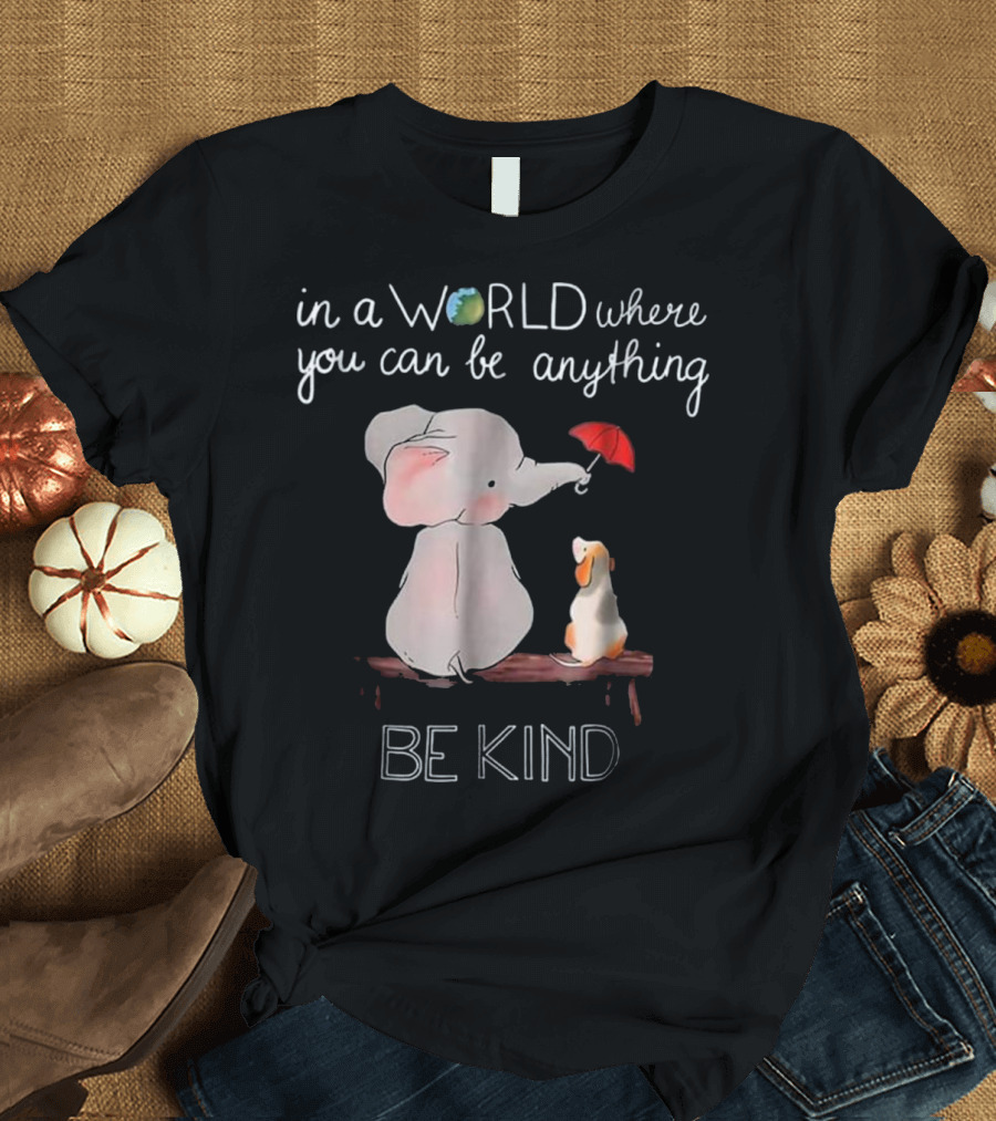 In A World Where You Can Be Anything Be Kind Elephant and Dog with Red Umbrella T-Shirt