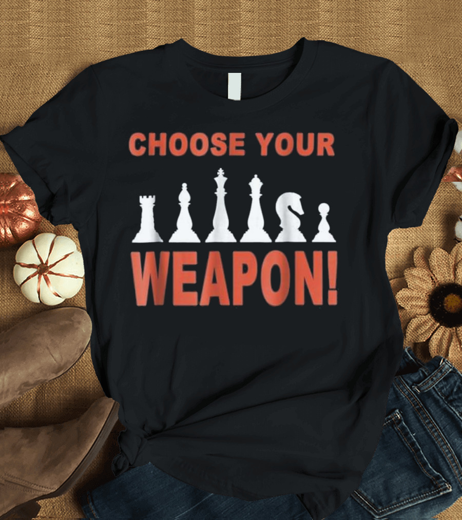 Choose Your Weapon Chess Master Pieces T-Shirt