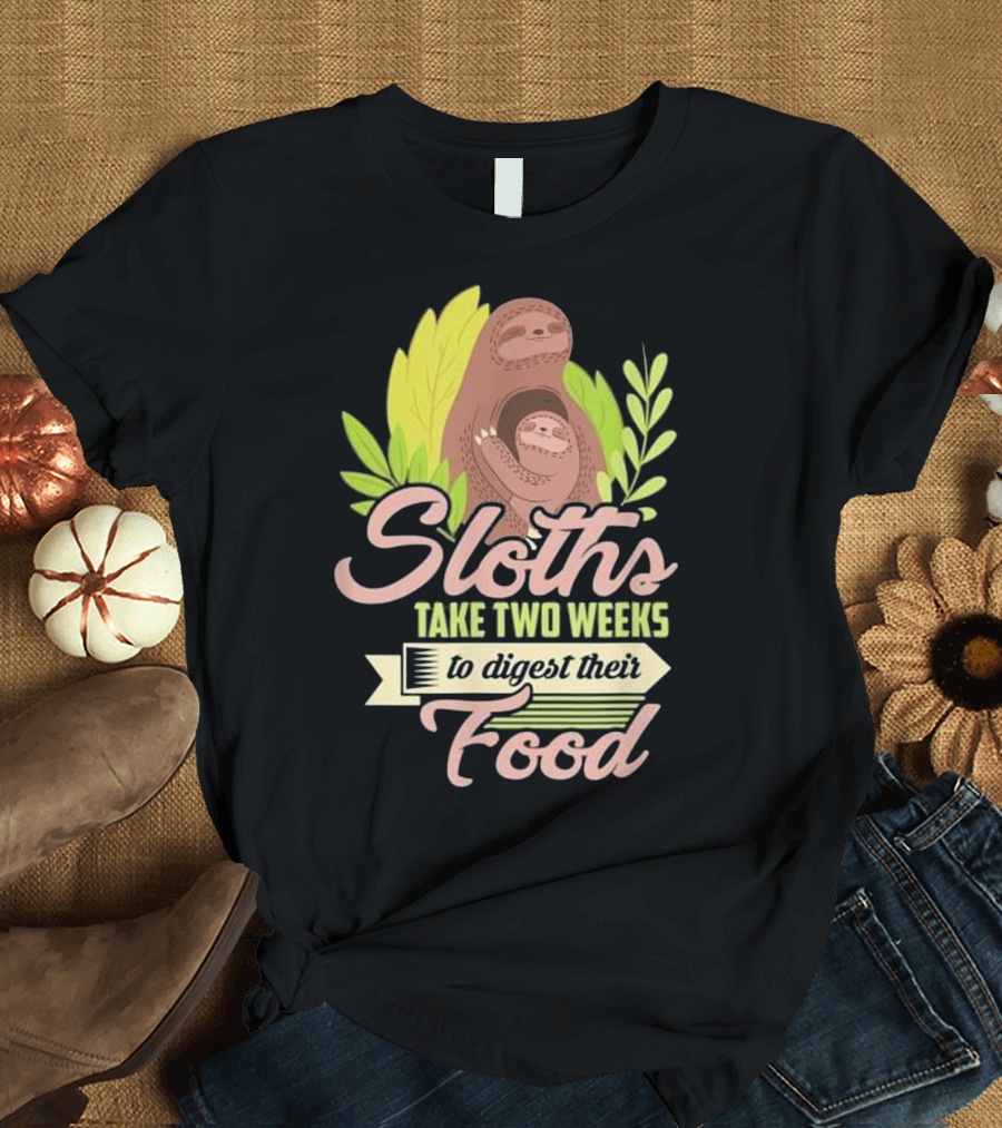 Sloths Take Two Weeks to Digest Their Food Leafy Sloth T-Shirt