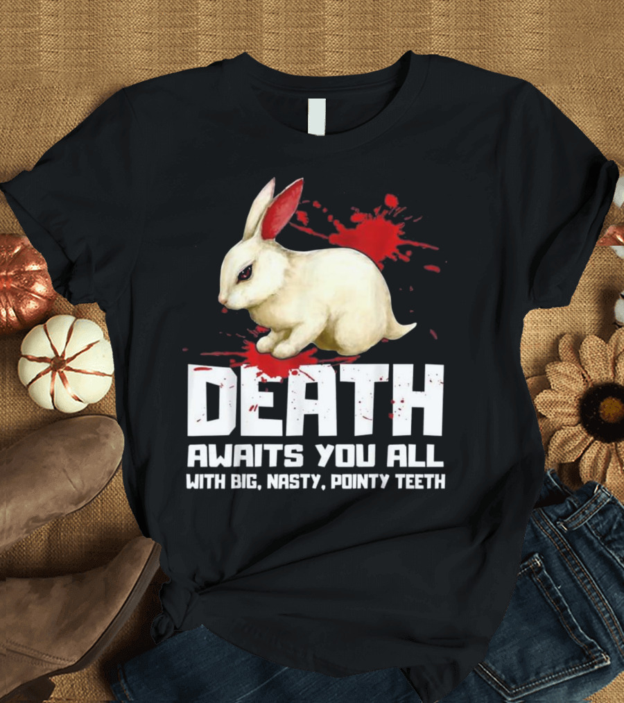 Death Awaits You All With Big Nasty Pointy Teeth Monty Python Killer Bunny T-Shirt