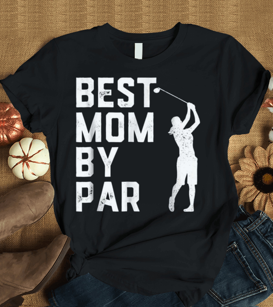 Best Mom By Par Funny Golf Mother's Day T-Shirt