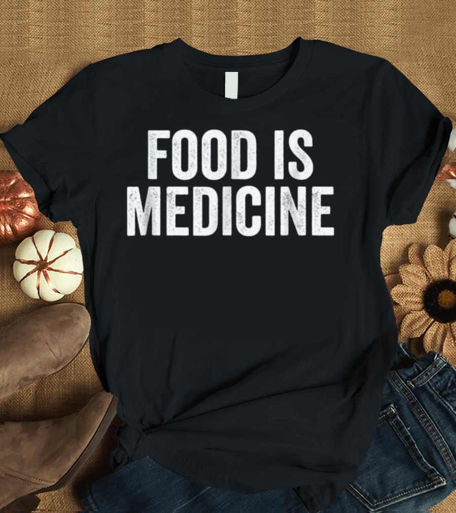 Food is Medicine Healthy T-Shirt