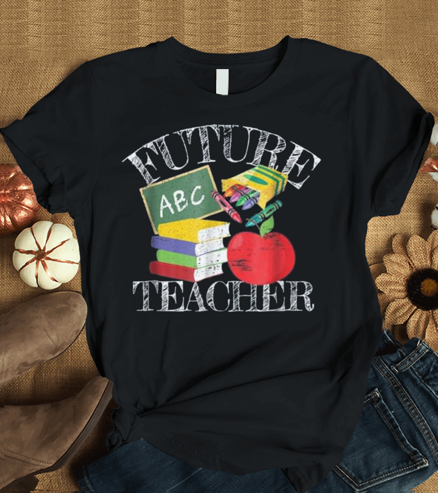 FUTURE TEACHER ABC Chalkboard Apple Books Crayons T-Shirt
