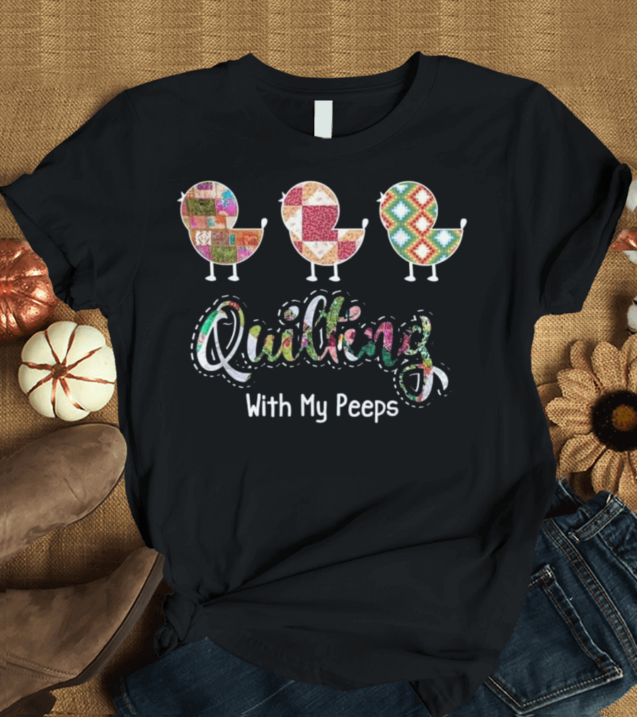 Quilting With My Peeps Patchwork Chickens T-Shirt