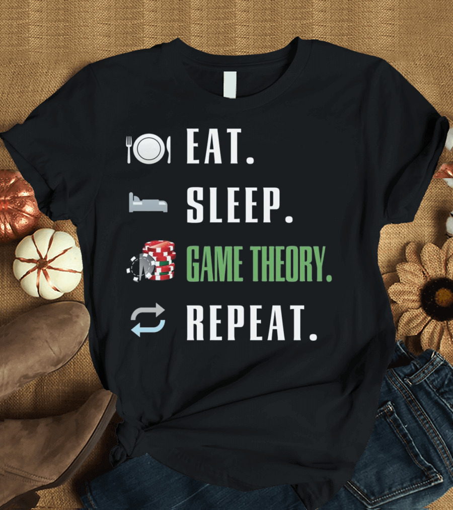 Eat Sleep Game Theory Poker Repeat T-Shirt
