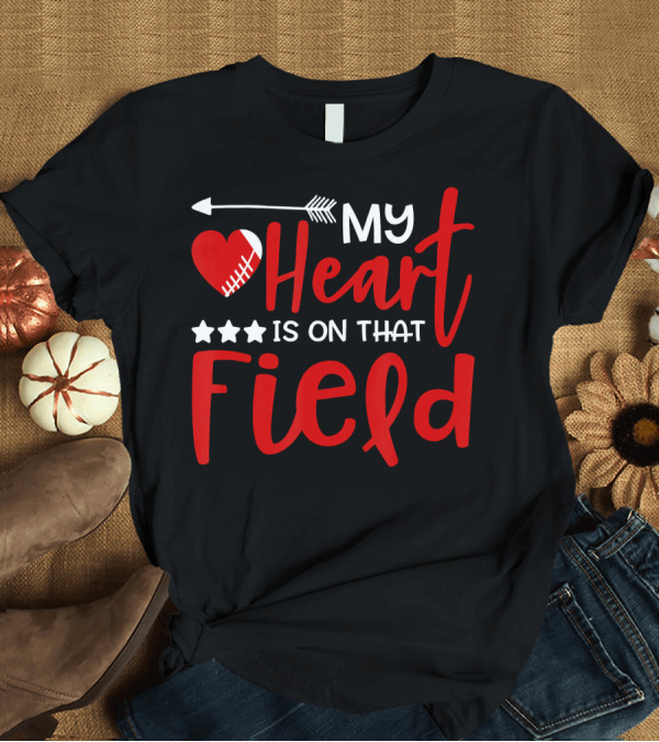 T-Shirt: My Heart Is On That Football Field With Arrow And Stars T-Shirt My Heart Is On That Football Field With Arrow And Stars T-Shirt