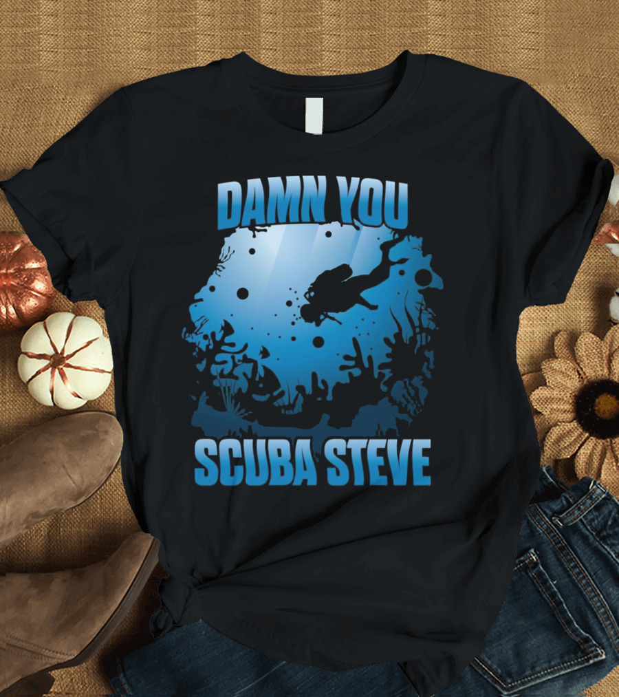 DAMN YOU SCUBA STEVE Underwater Dive Adventure T-Shirt