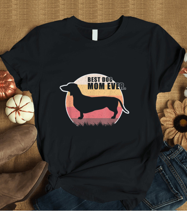 T-Shirt: Vintage Best Dog Mom Ever Dachshund T-Shirt Vintage Best Dog Mom Ever Dachshund T-Shirt