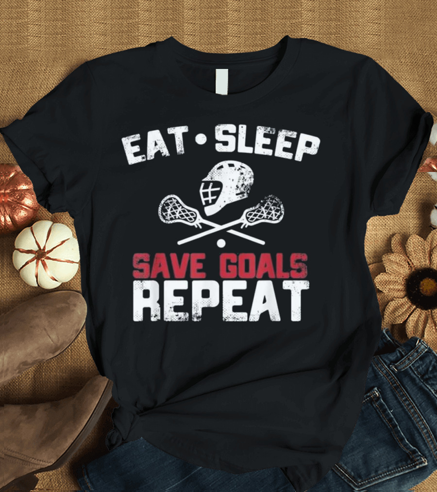 Eat Sleep Lacrosse Helmet Crossed Sticks Save Goals Repeat T-Shirt