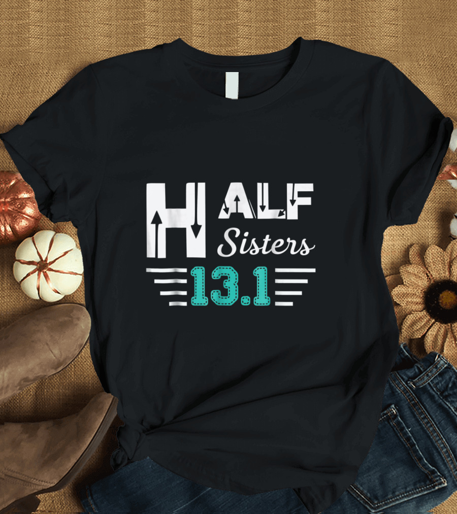 Half Sisters 13.1 Running Marathon Arrows T-Shirt