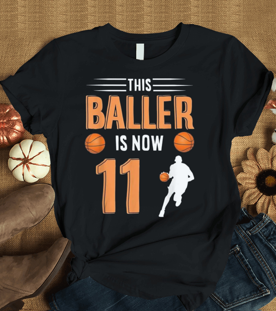 This Baller is Now 11 Basketball Birthday T-Shirt