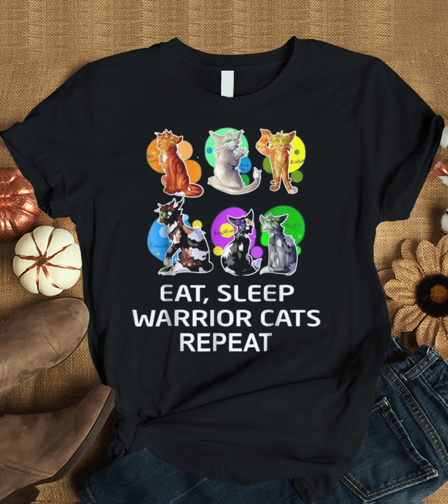 EAT SLEEP WARRIOR CATS REPEAT FIRESTAR PURDY BRAMBLECLAW PEBBLESQUEAK MAPLERAIN TANGLEFUR T-Shirt