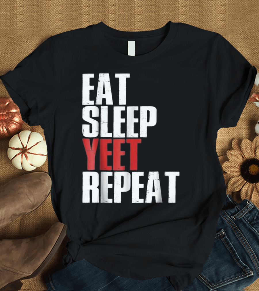 Eat Sleep Yeet Repeat Dank Meme Viral Catchphrase T-Shirt