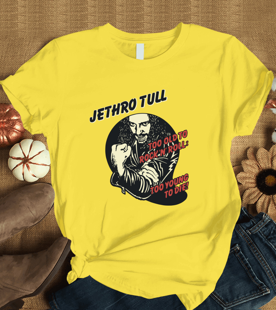 Jethro Tull Too Old To Rock 'N' Roll Too Young To Die T-Shirt