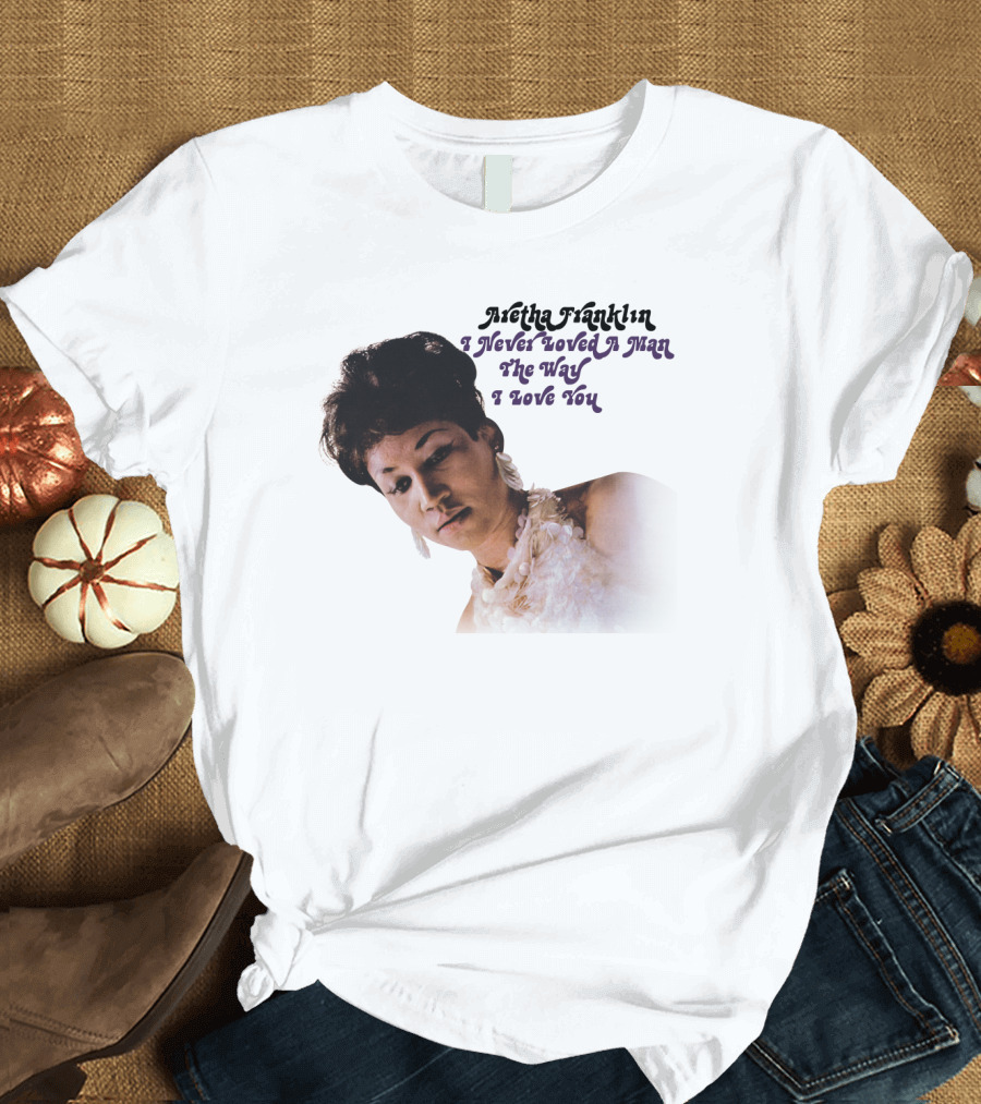 Aretha Franklin I Never Loved A Man The Way I Love You 1967 Vintage Album Cover T-Shirt