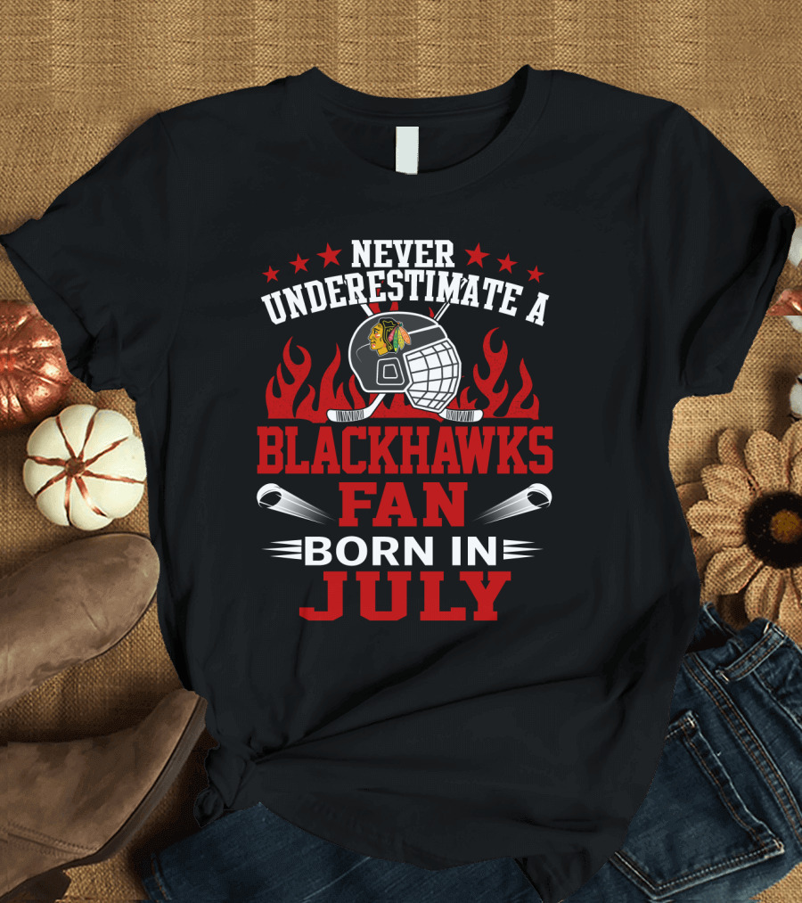 Never Underestimate A Blackhawks Fan Born In July T-Shirt