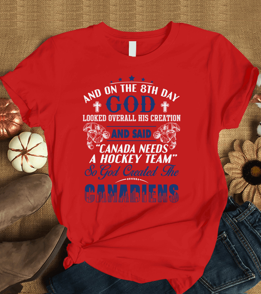 And On the 8th Day God Created the Canadiens Hockey Team T-Shirt