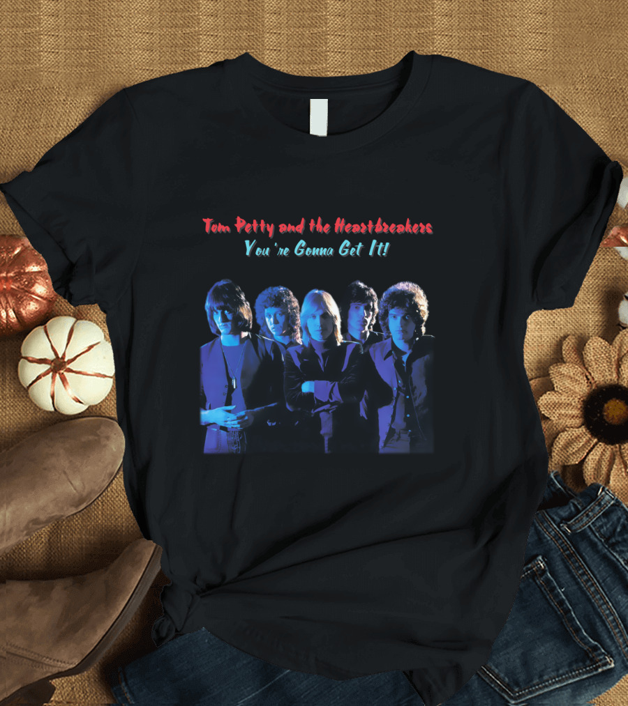 Tom Petty and the Heartbreakers You're Gonna Get It T-Shirt