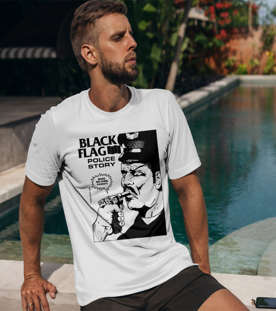 Black Flag Police Story Make Me Come T-Shirt