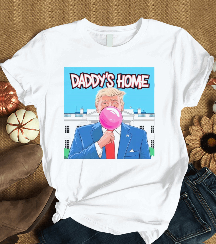 DADDY'S HOME Trump Bubblegum Pop White House Background T-Shirt