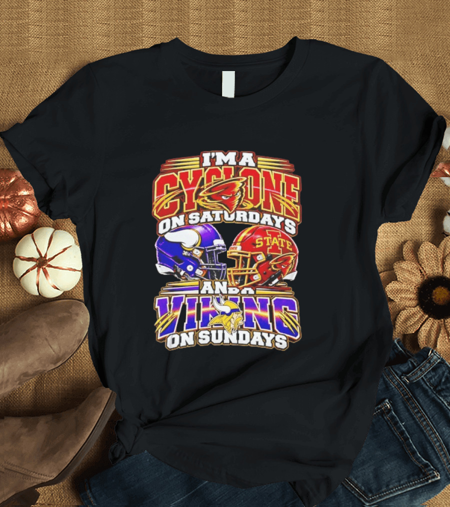 I'm A Cyclone On Saturdays And A Vikings On Sundays Iowa State Minnesota T-Shirt