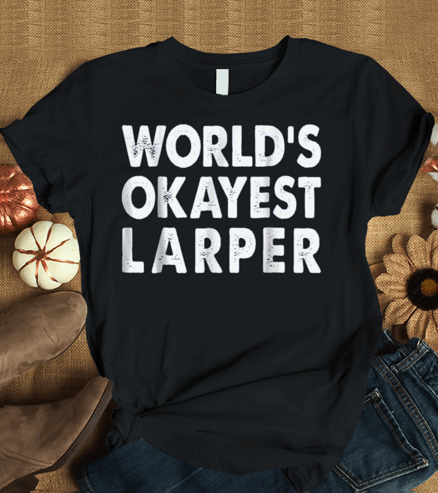 World's Okayest Larper T-Shirt