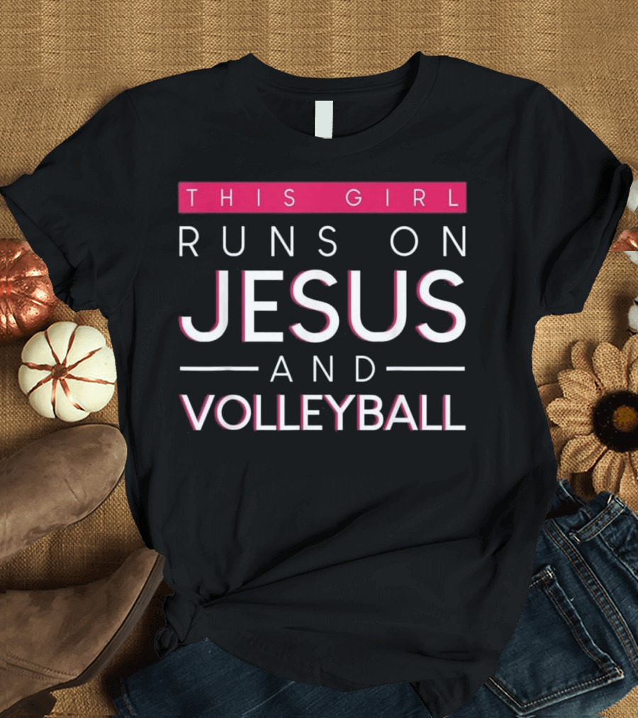 This Girl Runs on Jesus and Loves Volleyball Dedication T-Shirt