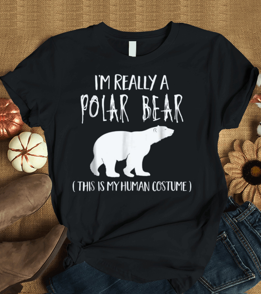 I'm Really a Polar Bear This Is My Human Costume T-Shirt