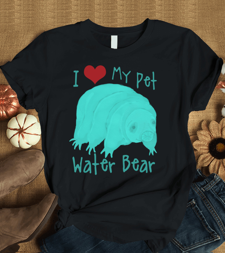 I Love My Pet Water Bear Tardigrade T-Shirt