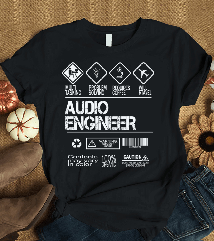 Multi-Tasking Problem Solving Requires Coffee Will Travel Audio Engineer Warning Sarcasm Inside 100 Percent Organic Caution Long Hours May Cause Binge