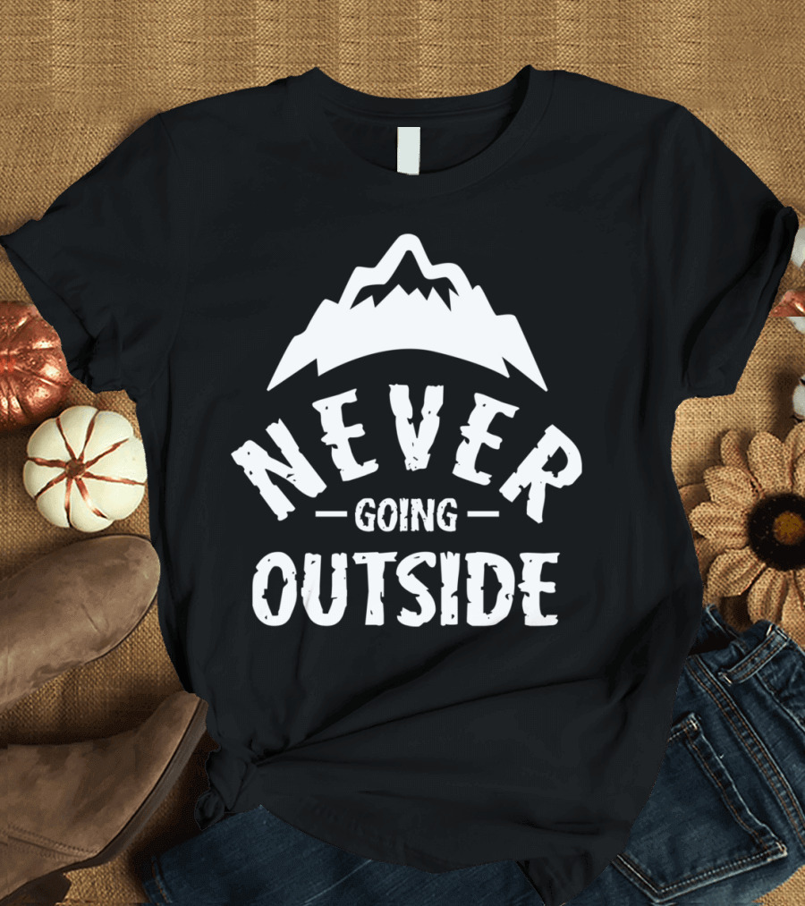 Never Going Outside Mountain T-Shirt