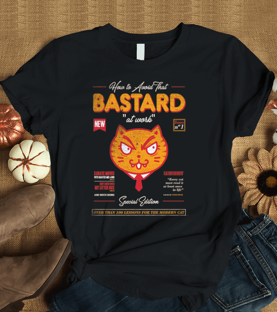 How to Avoid That Bastard at Work Special Edition Over 100 Lessons for the Modern Cat T-Shirt