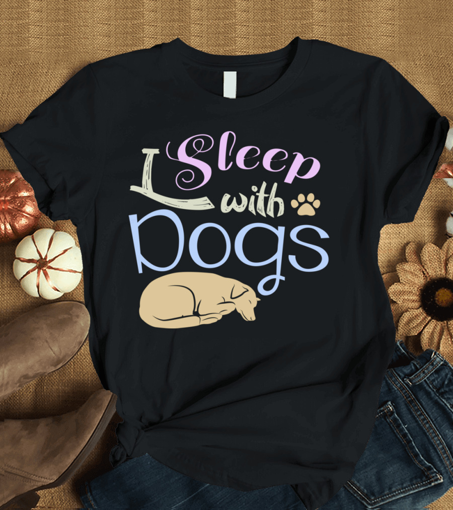 I Sleep With Dogs Paws and Sleeping Dog T-Shirt