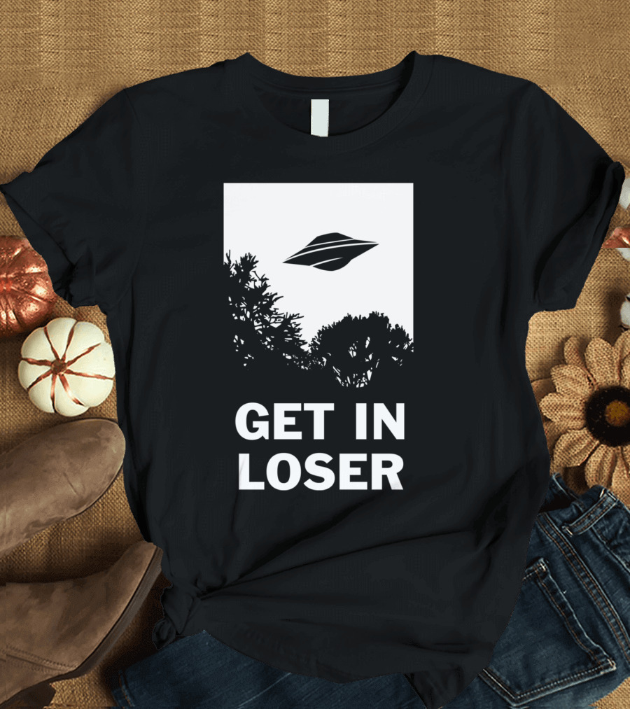 GET IN LOSER UFO ALIEN ABDUCTION T-Shirt