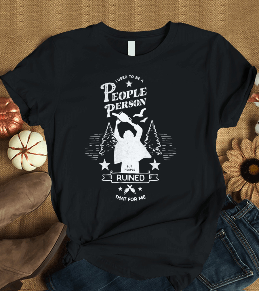 I Used To Be A People Person But People Ruined That For Me Silhouette With Trees Stars Axe T-Shirt