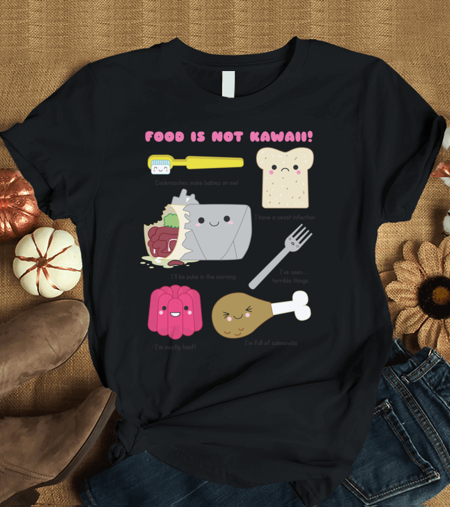 Food Is Not Kawaii Cute Toothbrush Bread Takeout Jello Drumstick T-Shirt