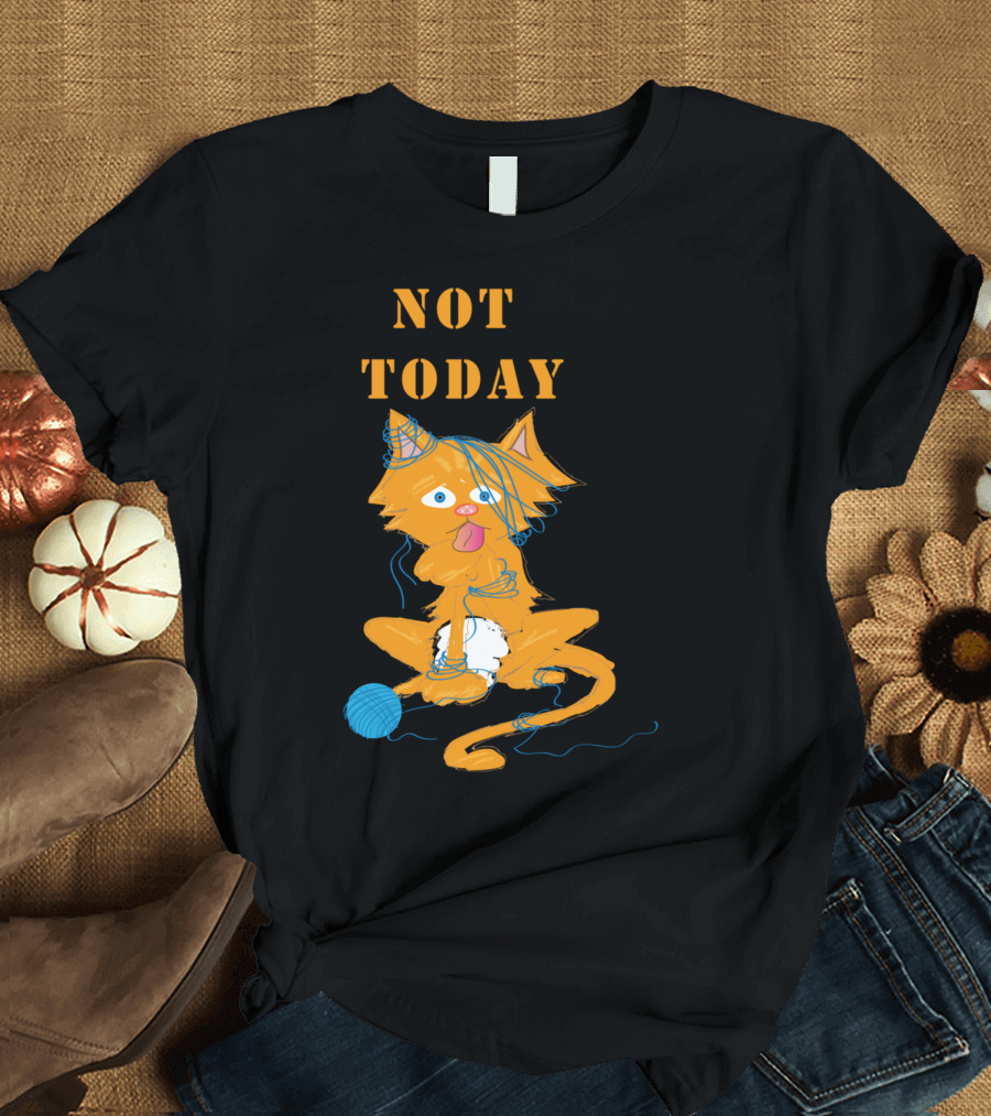 Not Today Cat Tangled in Yarn T-Shirt