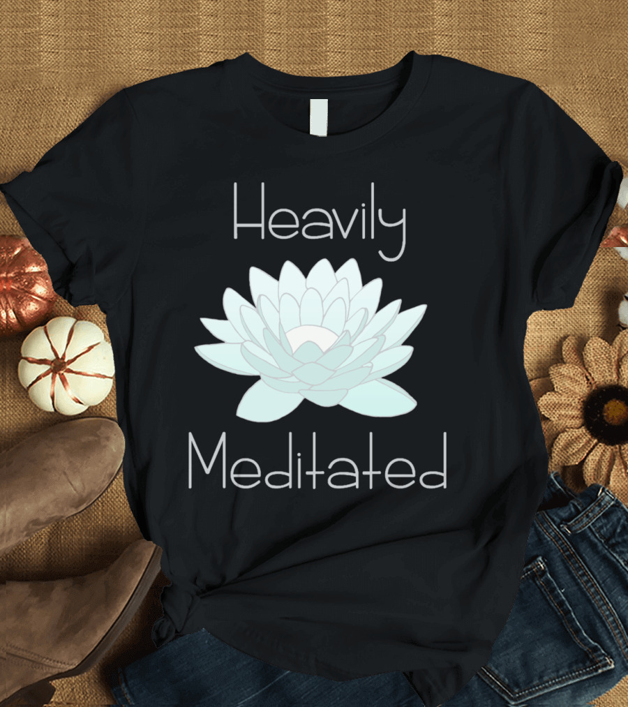Heavily Meditated Lotus Flower Relaxation T-Shirt