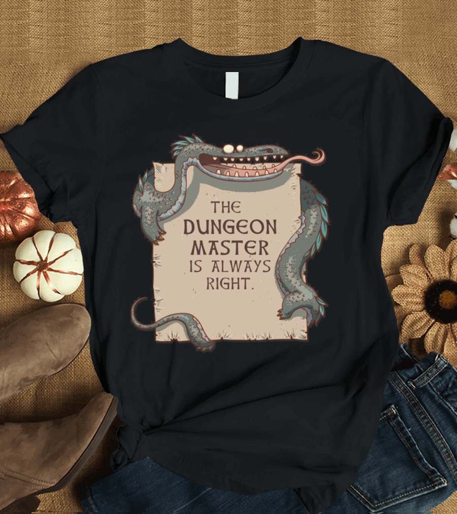 THE DUNGEON MASTER IS ALWAYS RIGHT DRAGON SCROLL T-Shirt