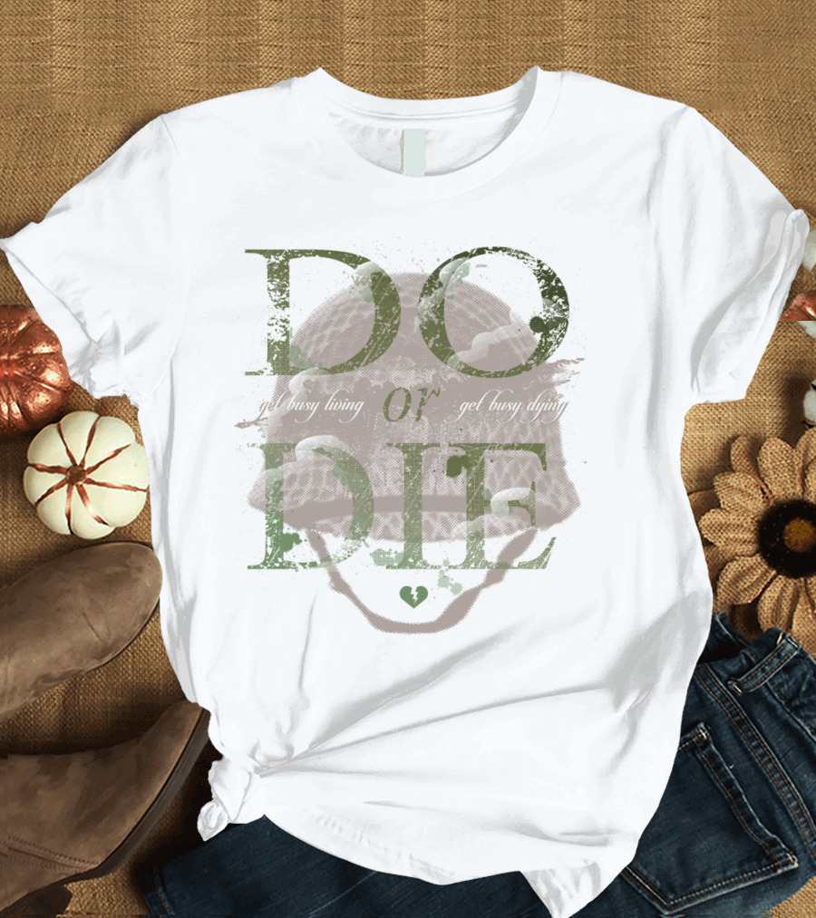 DO OR DIE Get Busy Living Get Busy Dying Helmet Heart T-Shirt